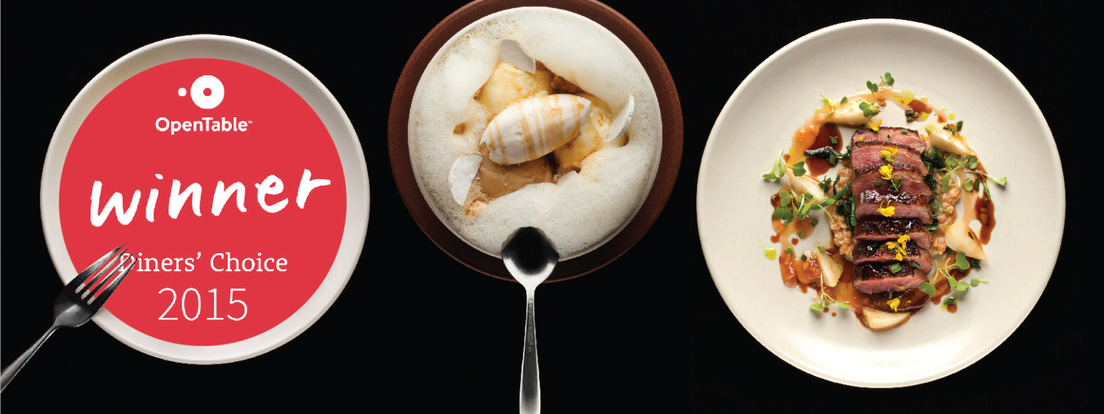 Overhead of a dessert, entree, and text "Open Table Dinners Choice Winner 2015."