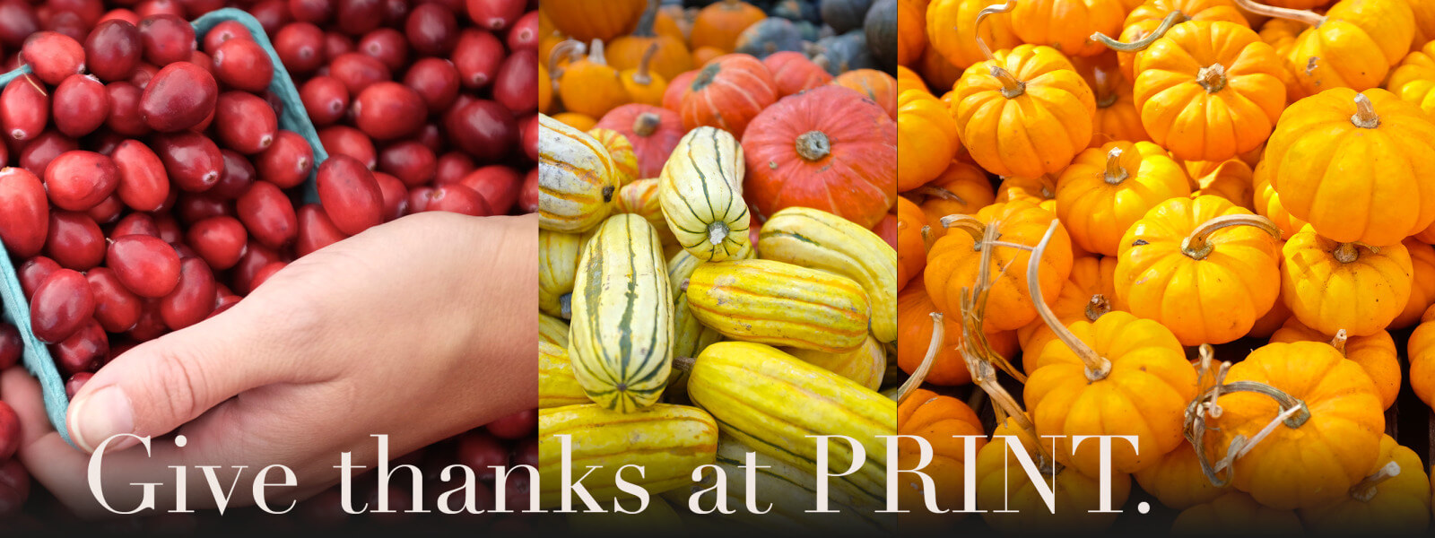 Composite of winter squashes and cranberries with "Give Thanks ad PRINT" superimposed.