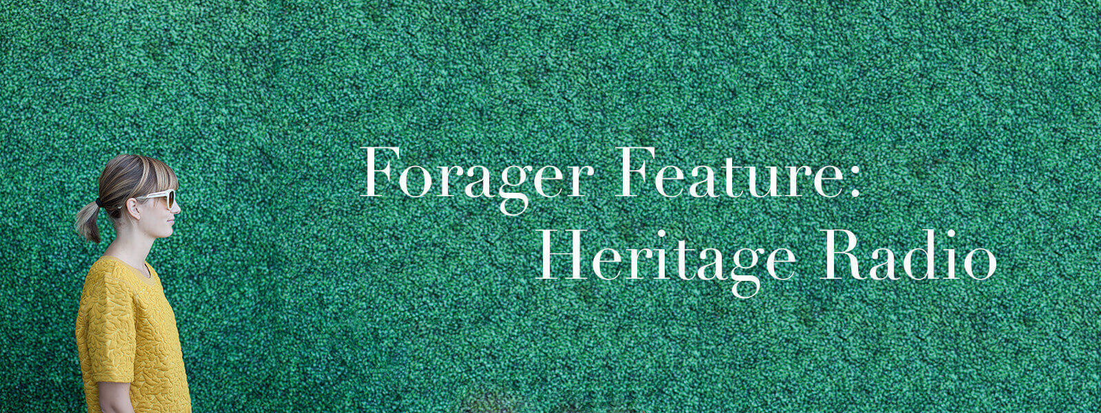 Meghan in profile with text "Forager Feature: Heritage Radio."