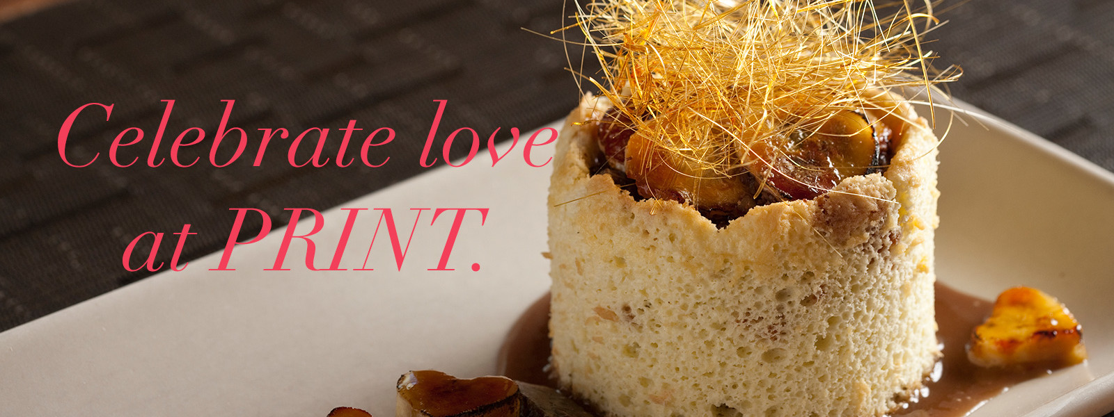 Banana pudding charlotte, rum toffee sauce, espresso ice cream and sugar work with text "Celebrate Love at PRINT."
